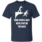 Some People Need A Pat On The Back T-Shirt CustomCat