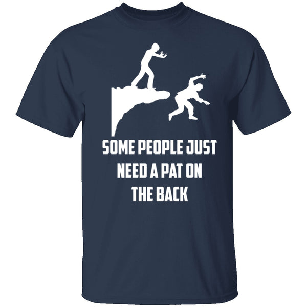 Some People Need A Pat On The Back T-Shirt CustomCat