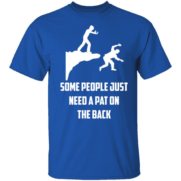 Some People Need A Pat On The Back T-Shirt CustomCat
