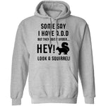 Some Say I Have ADD T-Shirt CustomCat