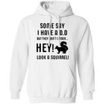 Some Say I Have ADD T-Shirt CustomCat