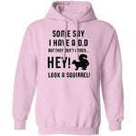 Some Say I Have ADD T-Shirt CustomCat