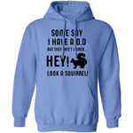 Some Say I Have ADD T-Shirt CustomCat