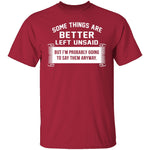 Some Things Are Better Left Unsaid T-Shirt CustomCat