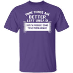 Some Things Are Better Left Unsaid T-Shirt CustomCat