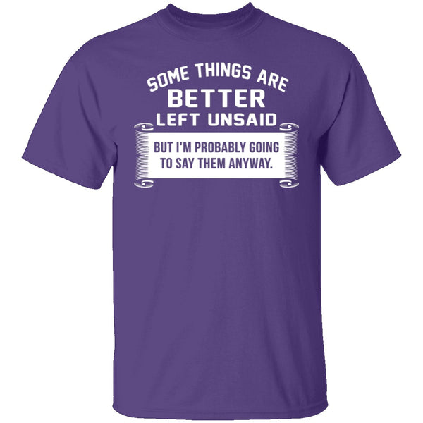 Some Things Are Better Left Unsaid T-Shirt CustomCat