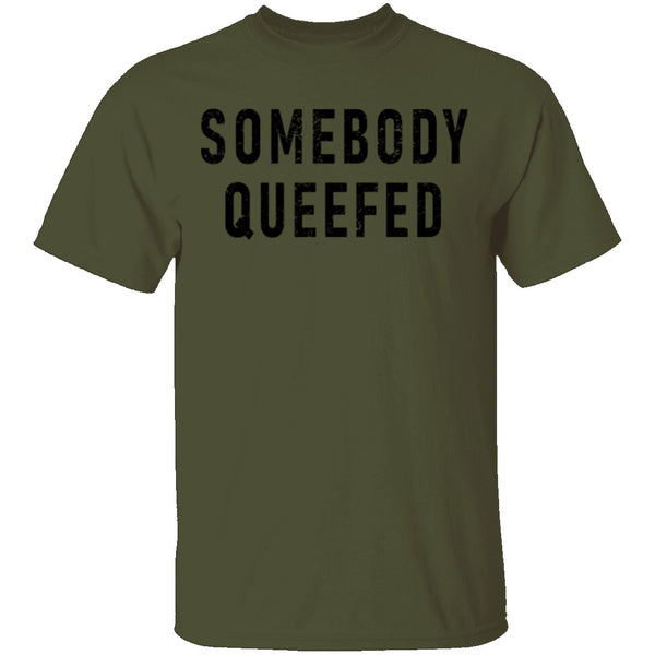 Somebody Queefed T-Shirt CustomCat