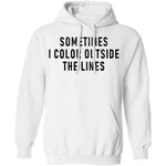 Sometimes I Color Outside The Lines T-Shirt CustomCat
