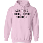 Sometimes I Color Outside The Lines T-Shirt CustomCat