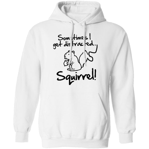 Sometimes I Get Distracted T-Shirt CustomCat
