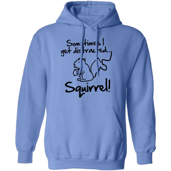 Sometimes I Get Distracted T-Shirt CustomCat