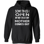 Sometimes I Open My Mouth And My Mother Comes Out T-Shirt CustomCat