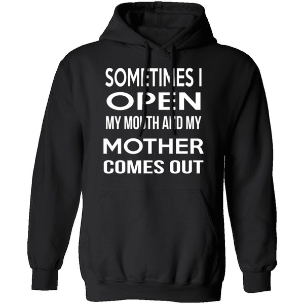 Sometimes I Open My Mouth And My Mother Comes Out T-Shirt CustomCat