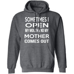 Sometimes I Open My Mouth And My Mother Comes Out T-Shirt CustomCat
