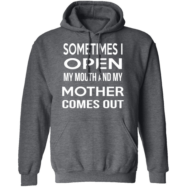 Sometimes I Open My Mouth And My Mother Comes Out T-Shirt CustomCat
