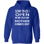 Sometimes I Open My Mouth And My Mother Comes Out T-Shirt CustomCat