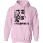 Sometimes I Use Words I Don't Understand Sound More Photosynthesis T-Shirt CustomCat