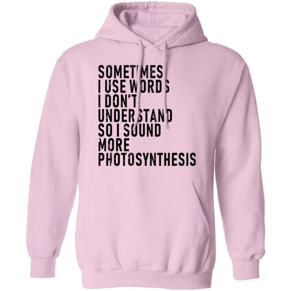 Sometimes I Use Words I Don't Understand Sound More Photosynthesis T-Shirt CustomCat