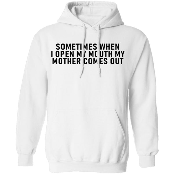 Sometimes When I Open My Mouth My Mother Comes Out T-Shirt CustomCat