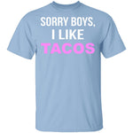 Sorry Boys I Like Tacos T-Shirt CustomCat