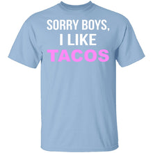 Sorry Boys I Like Tacos T-Shirt