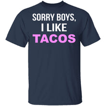 Sorry Boys I Like Tacos T-Shirt