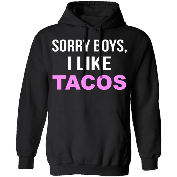 Sorry Boys I Like Tacos T-Shirt CustomCat
