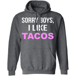 Sorry Boys I Like Tacos T-Shirt CustomCat