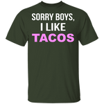 Sorry Boys I Like Tacos T-Shirt CustomCat