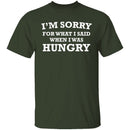 Sorry For What I Said When I Was Hungry T-Shirt CustomCat