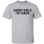 Sorry Girls I'm Taken T-Shirt CustomCat