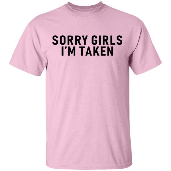 Sorry Girls I'm Taken T-Shirt CustomCat