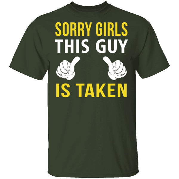 Sorry Girls This Guy Is Taken T-Shirt CustomCat