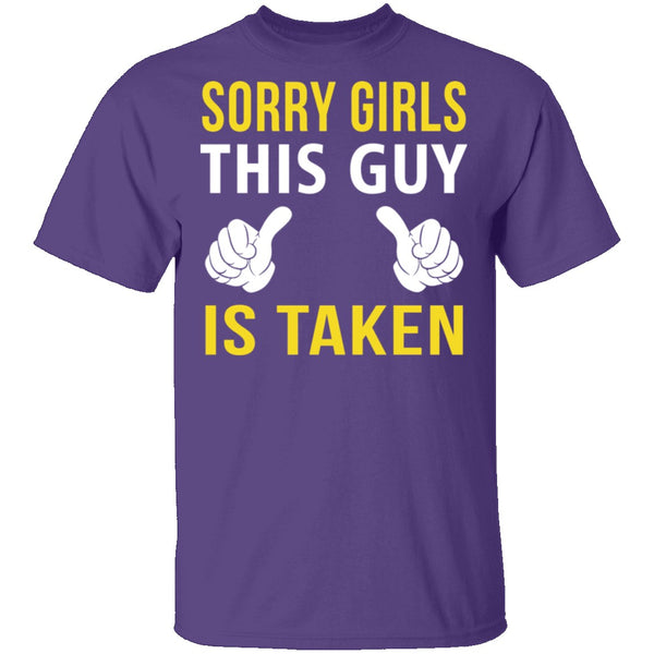 Sorry Girls This Guy Is Taken T-Shirt CustomCat