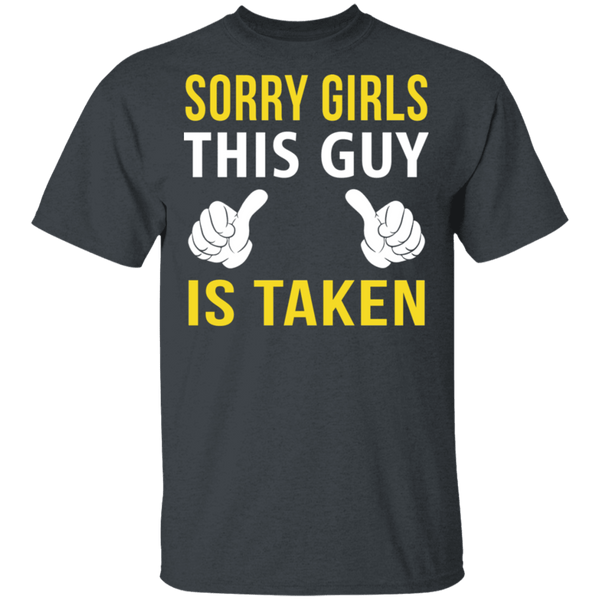 Sorry Girls This Guy Is Taken T-Shirt CustomCat