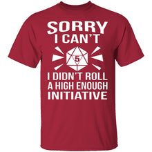 Sorry I Can't I Didn't Roll High Enough T-Shirt