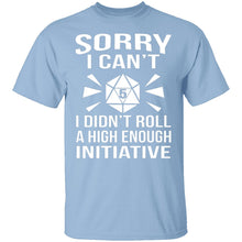 Sorry I Can't I Didn't Roll High Enough T-Shirt