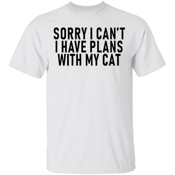 Sorry I Can't I Have Plans With My Cat T-Shirt CustomCat