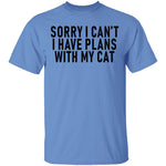 Sorry I Can't I Have Plans With My Cat T-Shirt CustomCat