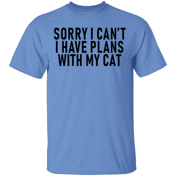 Sorry I Can't I Have Plans With My Cat T-Shirt CustomCat