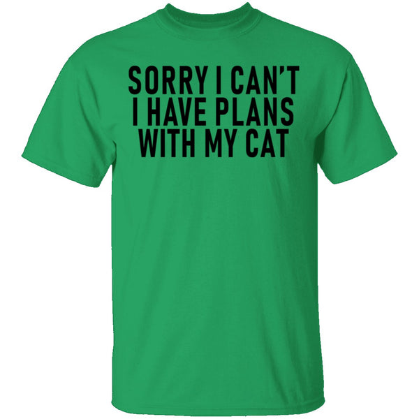 Sorry I Can't I Have Plans With My Cat T-Shirt CustomCat