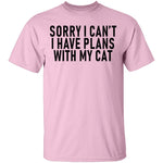 Sorry I Can't I Have Plans With My Cat T-Shirt CustomCat