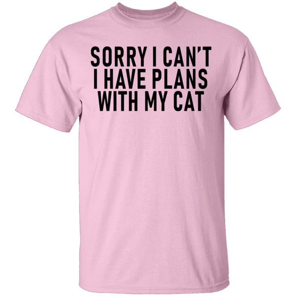 Sorry I Can't I Have Plans With My Cat T-Shirt CustomCat