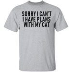 Sorry I Can't I Have Plans With My Cat T-Shirt CustomCat