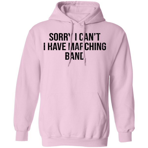 Sorry I Can't I Have Marching Band T-Shirt CustomCat