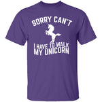 Sorry I Have To Walk My Unicorn T-Shirt CustomCat