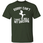 Sorry I Have To Walk My Unicorn T-Shirt CustomCat