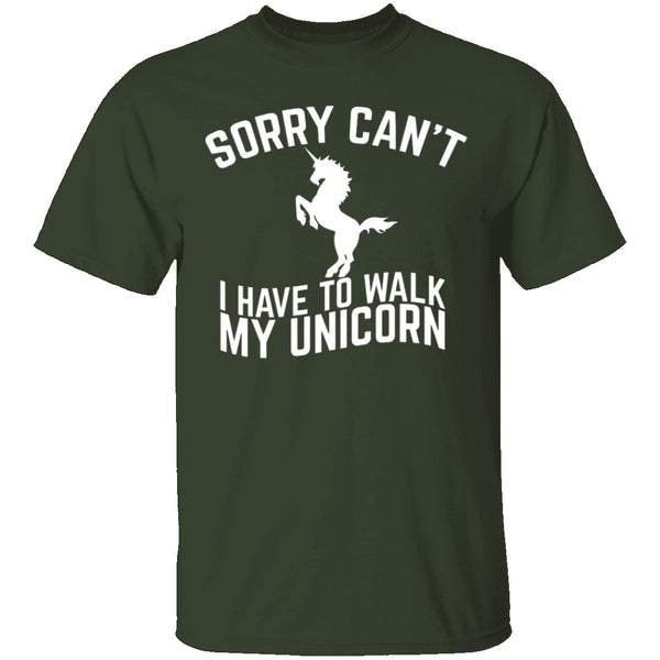 Sorry I Have To Walk My Unicorn T-Shirt CustomCat