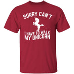Sorry I Have To Walk My Unicorn T-Shirt CustomCat