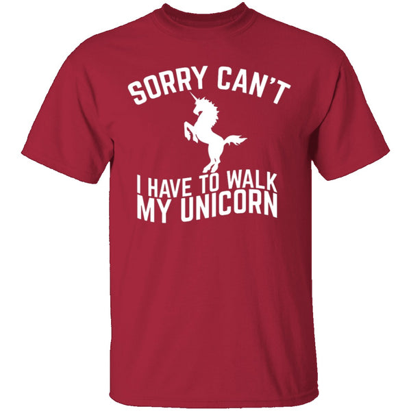 Sorry I Have To Walk My Unicorn T-Shirt CustomCat